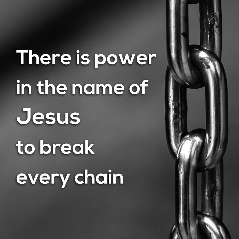 jesus will break every chain