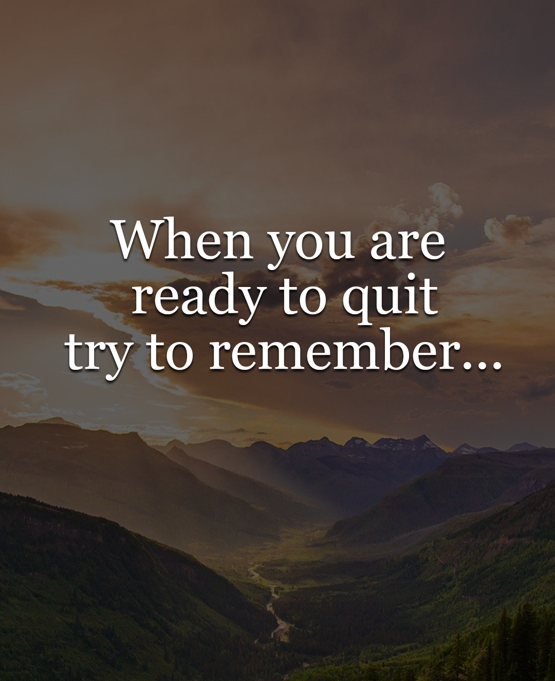 When you are ready to quit try to remember