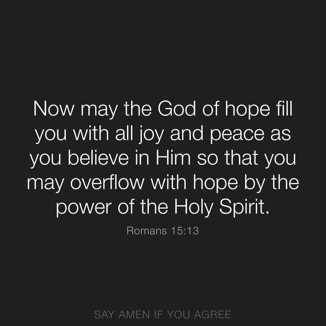 Now may the God of hope fill you with all joy and peace as you believe ...