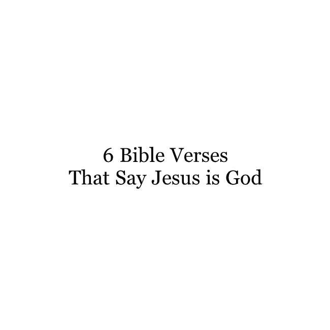 6-bible-verses-that-say-jesus-is-god