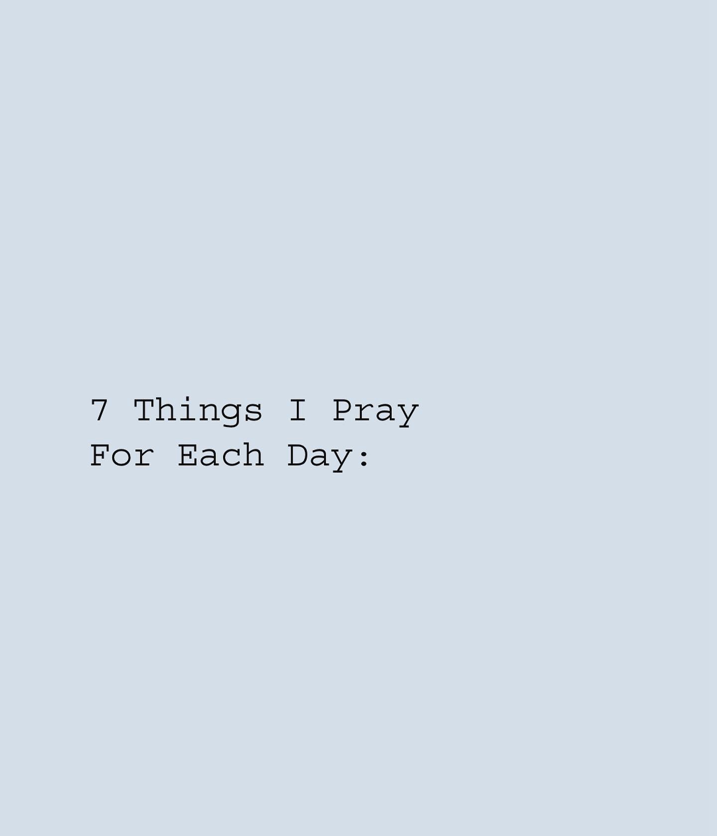 7 things I pray for each day