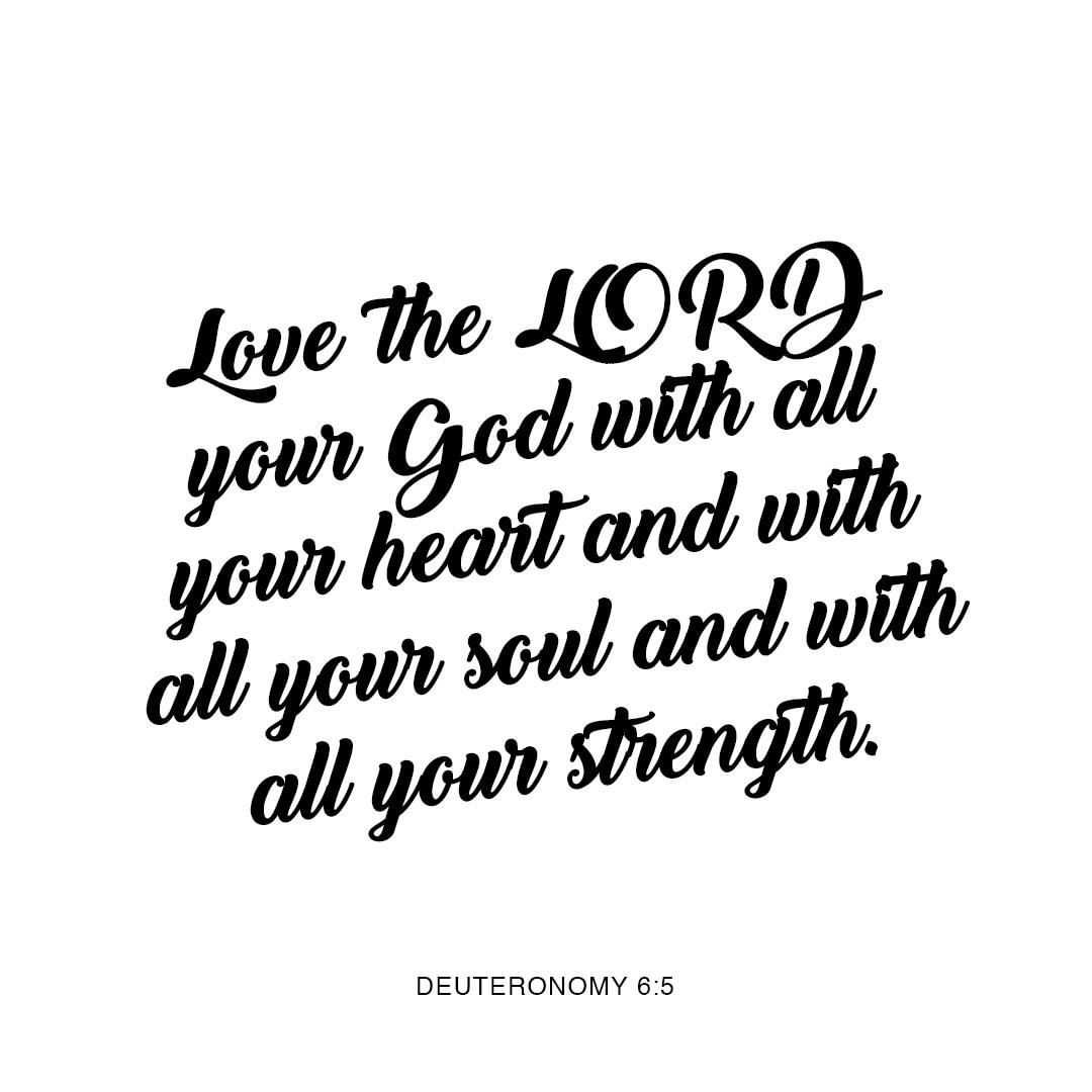 Love the LORD your God with all your heart and with all your soul and ...