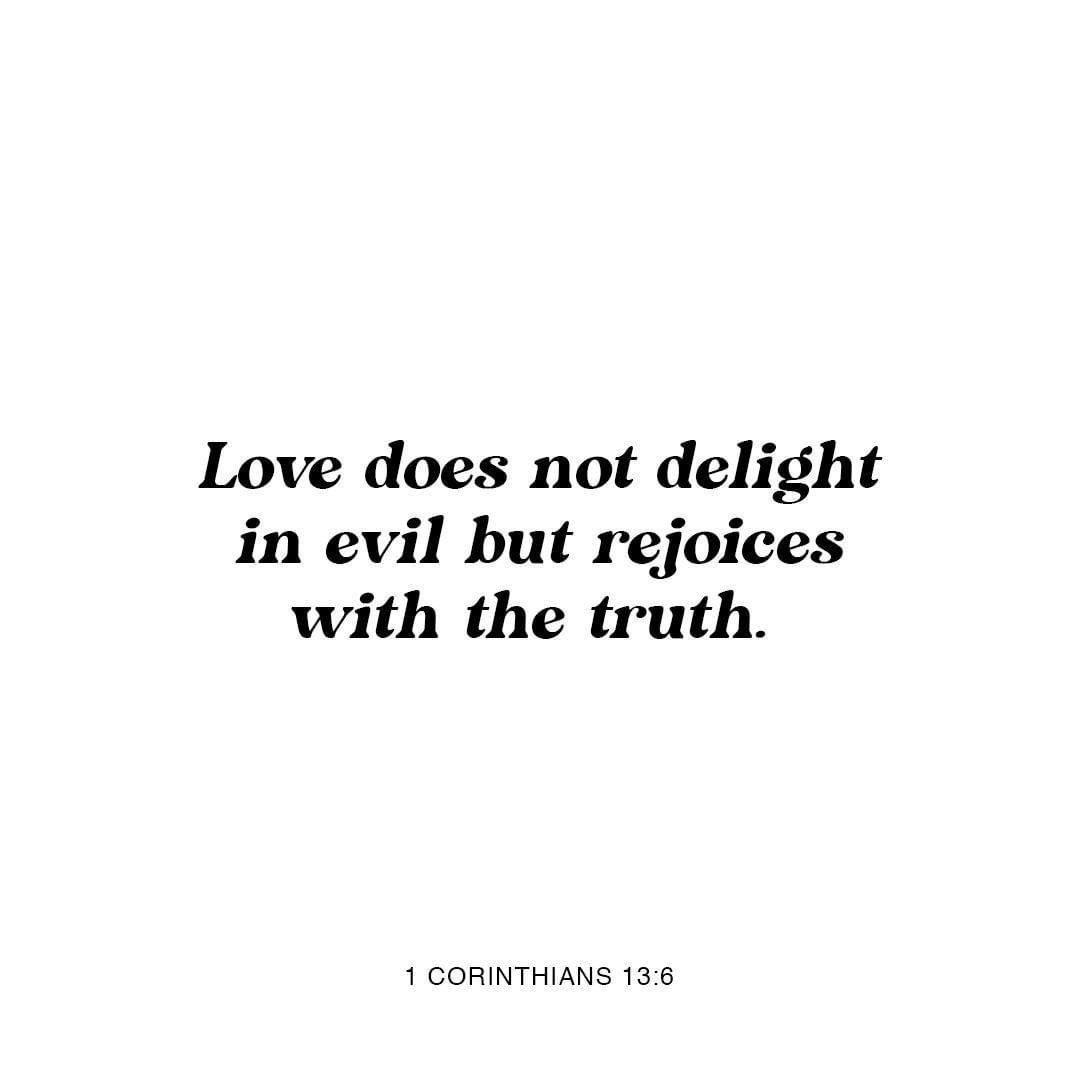 Love Does Not Delight In Evil But Rejoices With The Truth. - 1 