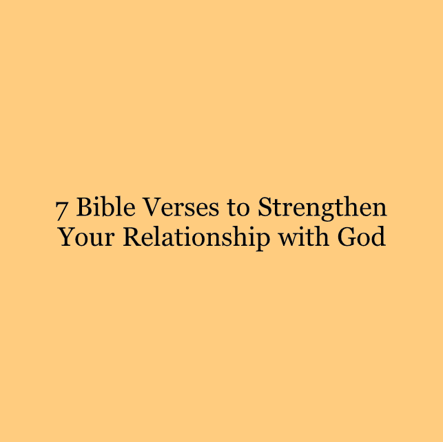 7 Bible Verses to Strengthen Your Relationship with God