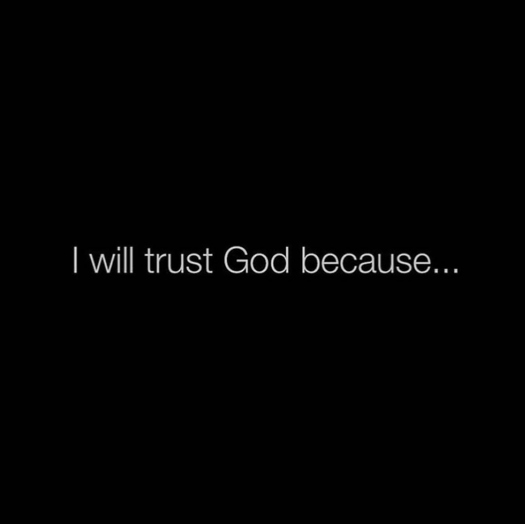 I will trust God because...