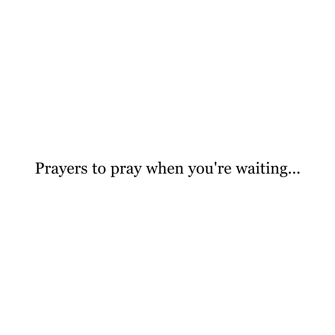 Prayers To Pray When Youre Waiting 5458